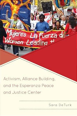 Activism, Alliance Building, And The Esperanza Peace And Justice Center-..