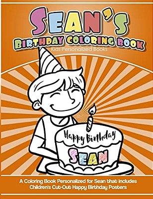 Sean's Birthday Coloring Book Kids Personalized Books: A Coloring Book Personalized For Sean That Includes Children's Cut Out Happy Birthday Posters-..