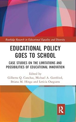 Educational Policy Goes To School: Case Studies On The Limitations And Possibilities Of Educational Innovation-..
