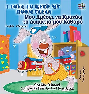 I Love To Keep My Room Clean: English Greek Bilingual Edition-..