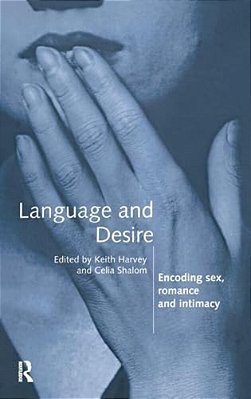 Language And Desire: Encoding Sex, Romance And Intimacy-..