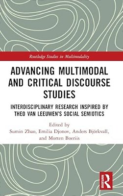 Advancing Multimodal And Critical Discourse Studies: Interdisciplinary Research Inspired By Theo Van Leeuwen's Social Semiotics-..