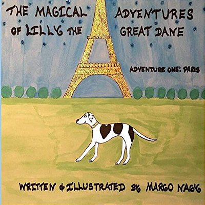 The Magical Adventures Of Lilly The Great Dane: Adventure One: Paris France-..