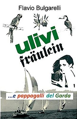 Ulivi, Fräulein E Pappagalli Del Garda-..