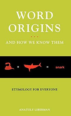 Word Origins... And How We Know Them: Etymology For Everyone-..