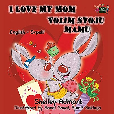 I Love My Mom: English Serbian Bilingual Edition-..