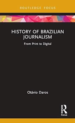 History Of Brazilian Journalism: From Print To Digital-..