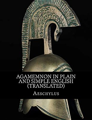 Agamemnon In Plain And Simple English (Translated)-..