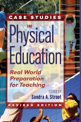 Case Studies In Physical Education: Real World Preparation For Teaching-..