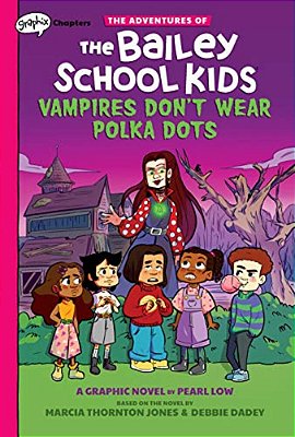 Vampires Don't Wear Polka Dots: A Graphix Chapters Book (The Adventures Of The Bailey School Kids #1): Volume 1-..