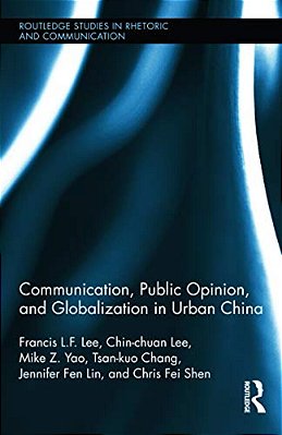 Communication, Public Opinion, And Globalization In Urban China-..