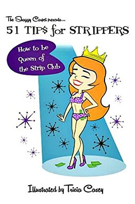 51 Tips For Strippers: How To Be Queen Of The Strip Club-..