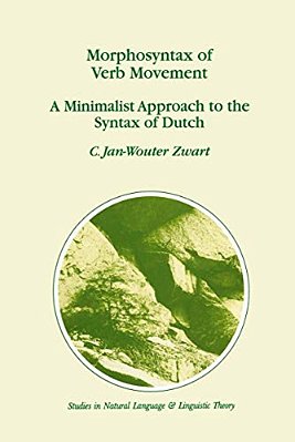 Morphosyntax Of Verb Movement: A Minimalist Approach To The Syntax Of Dutch-..