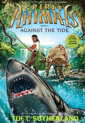 Against The Tide (Spirit Animals, Book 5): Volume 5-..