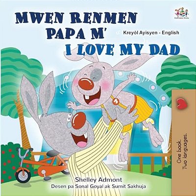 I Love My Dad (Haitian Creole English Bilingual Children's Book)-..