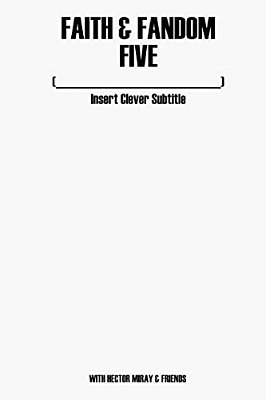 Faith & Fandom Five: Insert Clever B029-..