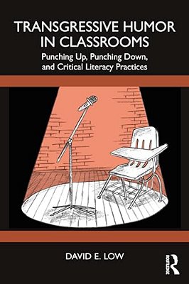 Transgressive Humor In Classrooms: Punching Up, Punching Down, And Critical Literacy Practices-..