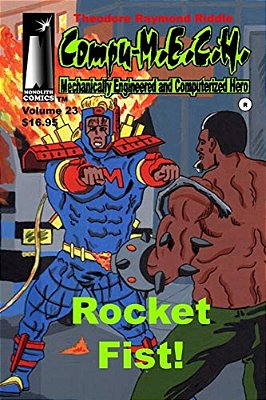 Compu-M. E. C. H. Mechanically Engineered Computerized Hero Volume 23: Rocket Fist!-..