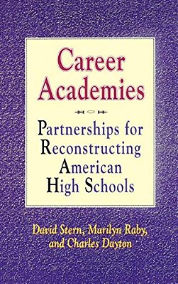 Career Academies: Partnerships For Reconstructing American High Schools-..