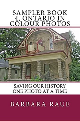 Sampler Book 4, Ontario In Colour Photos: Saving Our History One Photo At A Time-..