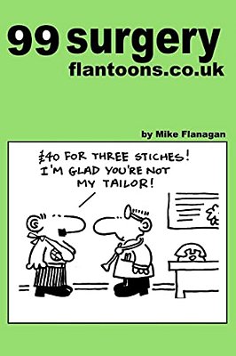 99 Surgery Flantoons. Co. UK: 99 Great And Funny Cartoons About Surgeons-..