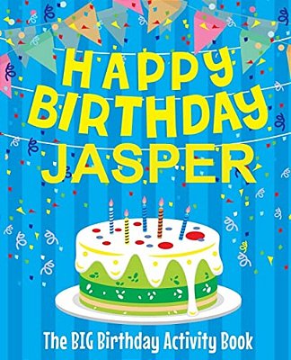 Happy Birthday Jasper - The Big Birthday Activity Book: (Personalized Children's Activity Book)-..