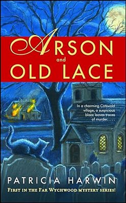 Arson And Old Lace: A Far Wychwood Mystery-..