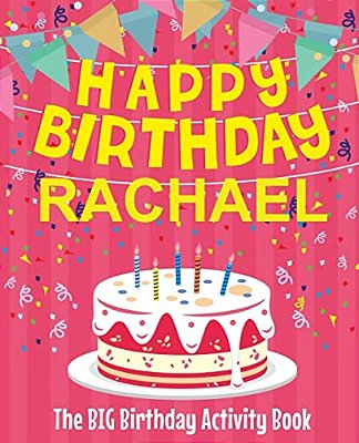 Happy Birthday Rachael - The Big Birthday Activity Book: Personalized Children's Activity Book-..