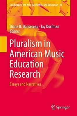 Pluralism In American Music Education Research: Essays And Narratives-..
