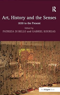 Art, History And The Senses: 1830 To The Present-..