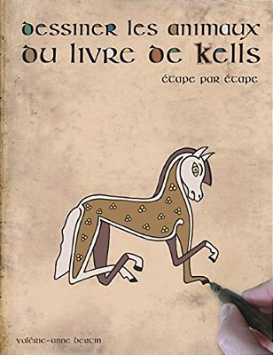 Dessiner Les Animaux Du Livre De Kells: Étape Par Étape-..