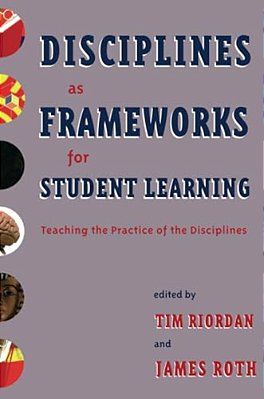 Disciplines As Frameworks For Student Learning: Teaching The Practice Of The Disciplines-..