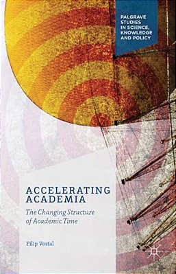 Accelerating Academia: The Changing Structure Of Academic Time-..
