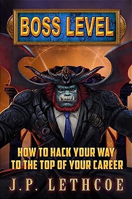 Boss Level: How To Hack Your Way To The Top Of Your Career-..