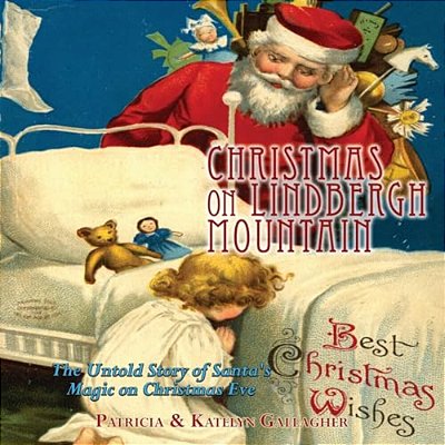 Christmas On Lindbergh Mountain: The Untold Story Of Santa's Magic On Christmas Eve-..