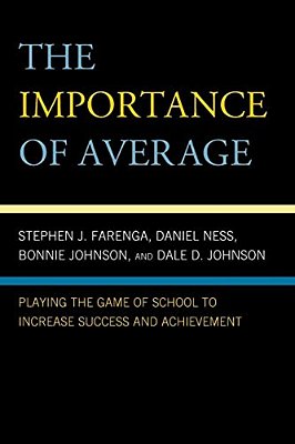 Importance Of Average: Playing The Game Of School To Increase Success And Achievement-..