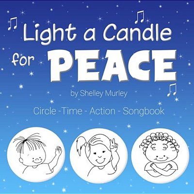 Light A Candle For Peace: Circle-Time-action Songbook-..