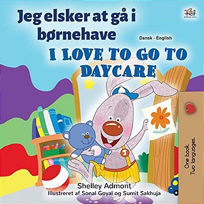 I Love To Go To Daycare (Danish English Bilingual Book For Kids)-..
