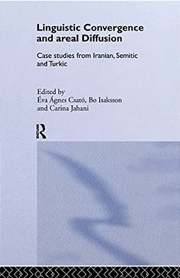 Linguistic Convergence And Areal Diffusion: Case Studies From Iranian, Semitic And Turkic-..