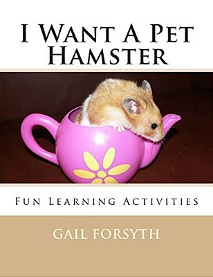 I Want A Pet Hamster: Fun Learning Activities-..