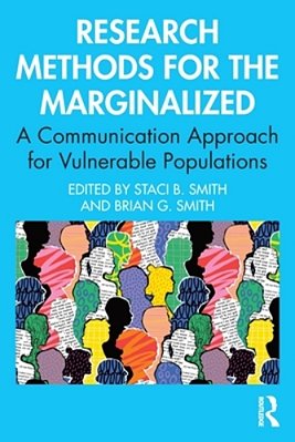 Research Methods For The Marginalized: A Communication Approach For Vulnerable Populations-..
