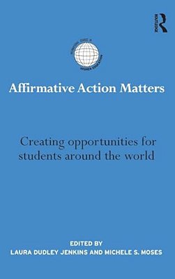 Affirmative Action Matters: Creating Opportunities For Students Around The World-..