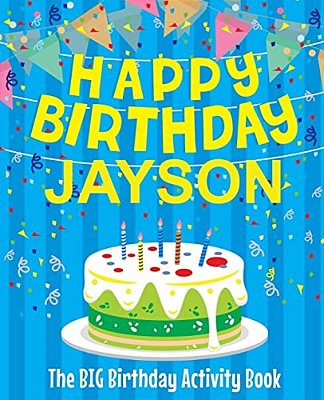 Happy Birthday Jayson - The Big Birthday Activity Book: (Personalized Children's Activity Book)-..