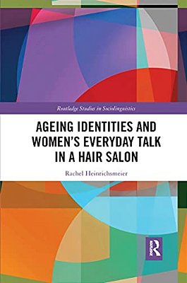 Ageing Identities And Women's Everyday Talk In A Hair Salon-..