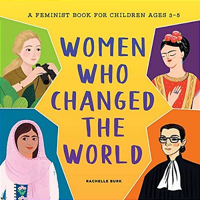 Women Who Changed The World: A Feminist Book For Children Ages 3-5-..