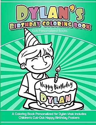 Dylan's Birthday Coloring Book Kids Personalized Books: A Coloring Book Personalized For Dylan That Includes Children's Cut Out Happy Birthday Posters-..