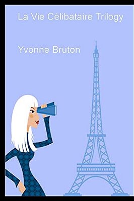 La Vie Célibataire Trilogy: Teach Yourself French-..