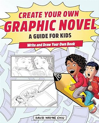 Create Your Own Graphic Novel: A Guide For Kids: Write And Draw Your Own Book-..