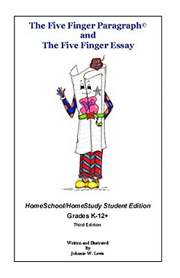 The Five Finger Paragraph(c) And The Five Finger Essay: Homeschool Student Ed.: Homeschool/Homestudy (Grades K-12+) Student Edition-..