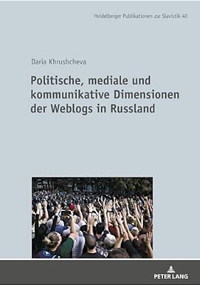 Politische, Mediale Und Kommunikative Dimensionen Der Weblogs In Russland-..